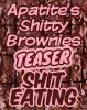TEASER Apatite's Shitty Brownies (Shit Eating)