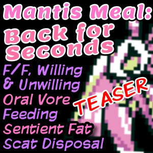 Mantis Meal: Back For Seconds~ TEASER