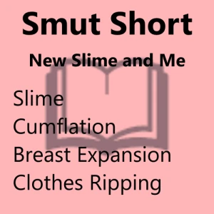 Smut Short - New Slime and Me