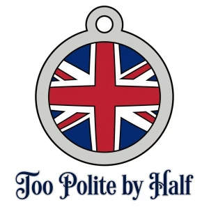 Too Polite by Half