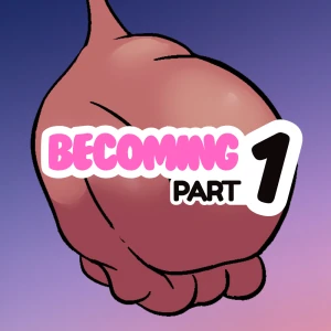 BECOMING: Part 1
