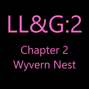 The Wyvern Nest LL&amp;G:2 Ch.2