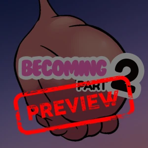 BECOMING: Part 2 (PREVIEW)