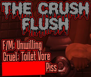 The Crush Flush [Less Brutal Version]