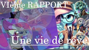 VIème Rapport - Une vie de rêve