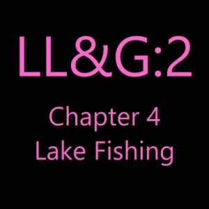 Lake Fishing LL&amp;G:2 Ch.4
