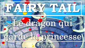 Fairy Tail - Le dragon qui garde la princesse