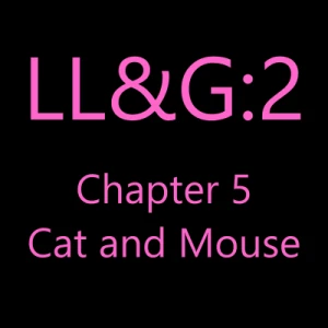 Cat and Mouse LL&amp;G:2 Ch.5