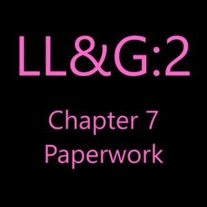 Paperwork LL&amp;G:2 Ch.7