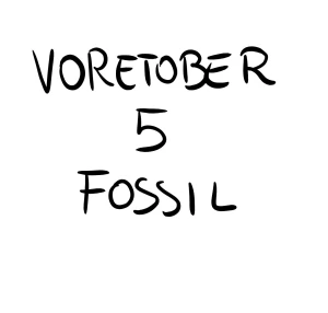 Voretober 5-Fossil