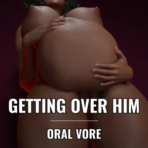 Getting Over Him [F/M, Oral Vore]